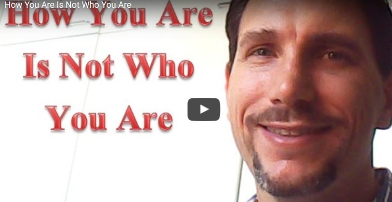 How You Are Is Not Who You Are