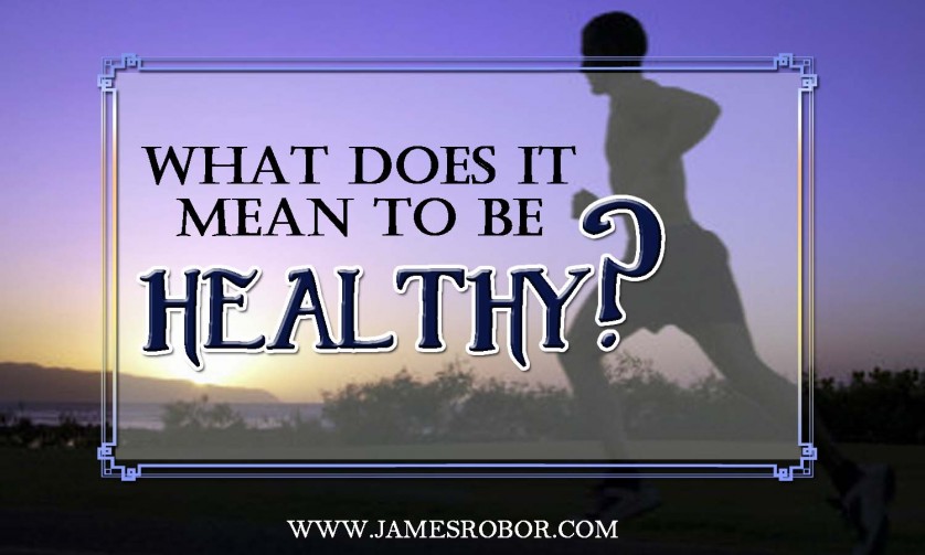 What Does It Mean To Be Healthy?