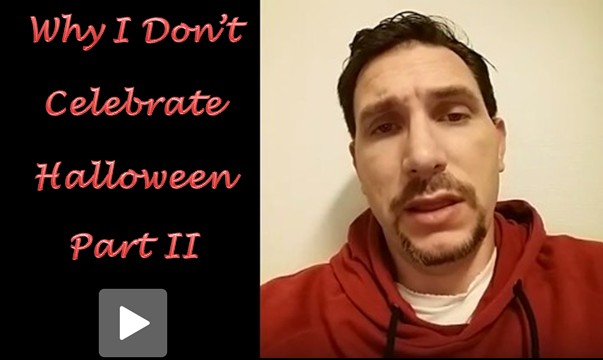 Why I Don’t Celebrate Halloween  – Part II