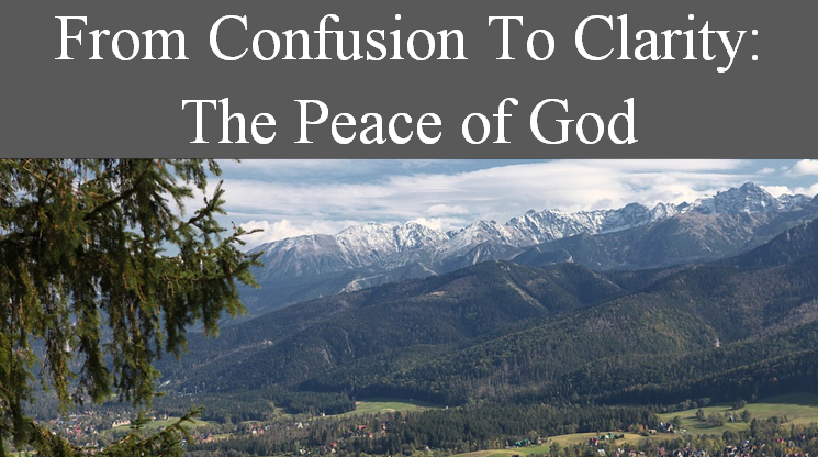 From Confusion To Clarity: The Peace of God